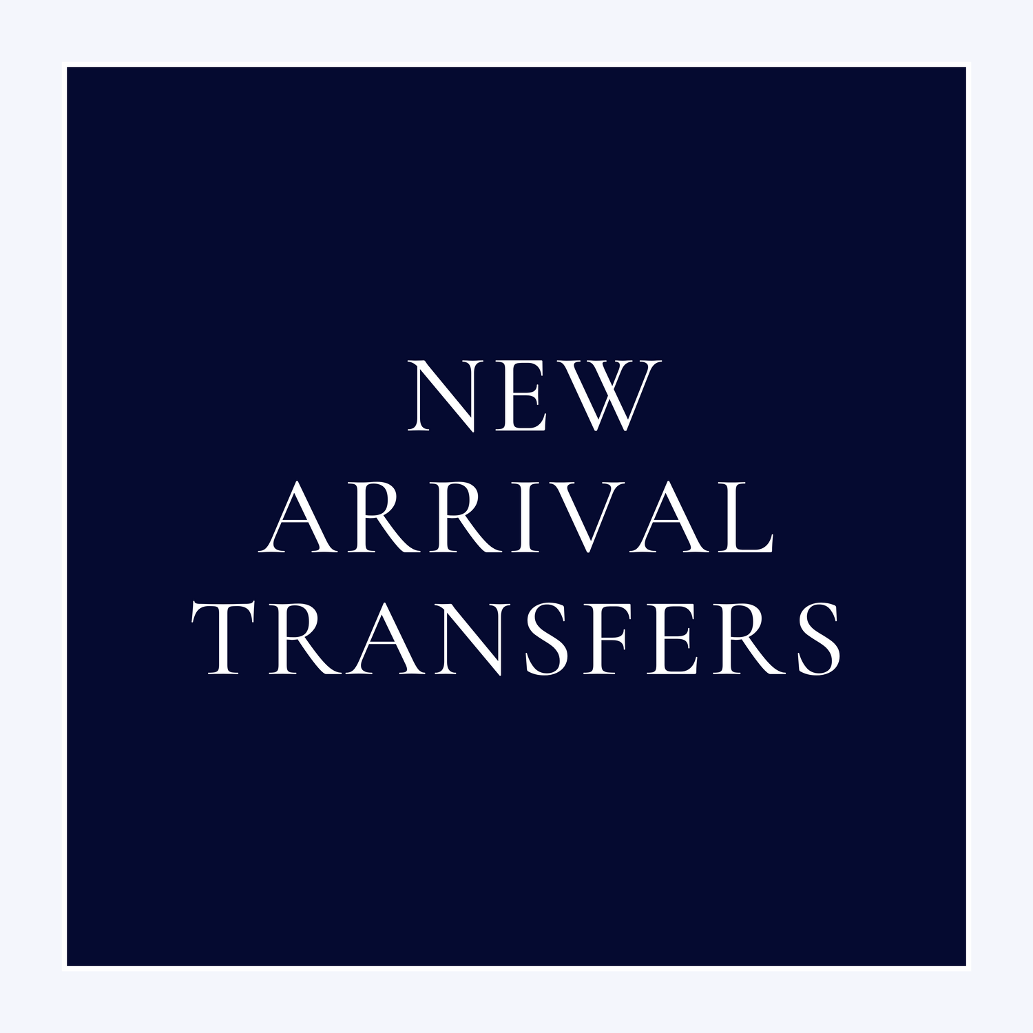 New Arrivals Transfers